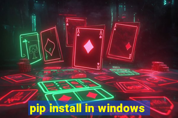 pip install in windows